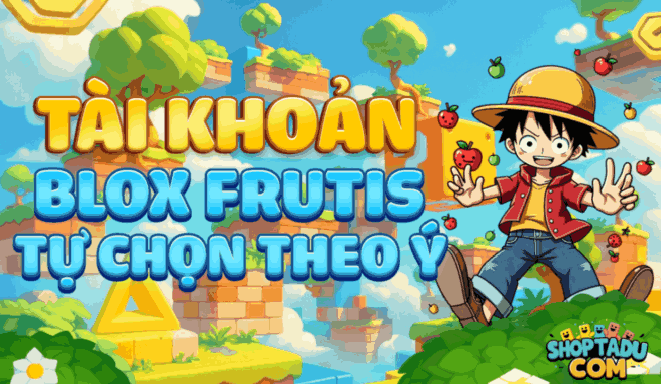 Acc Blox Fruits Tự Chọn - Giá Siêu Ưu Đãi - Có Bảo Hành - Tự Chọn